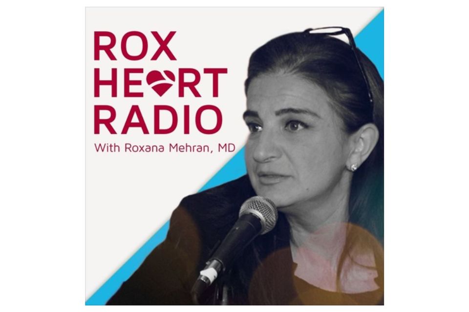Podcast on Rox Heart Radio: Roxana Mehran discusses cardiology meetings during Covid-19 with Ron Blankstein and Asif Qasim
